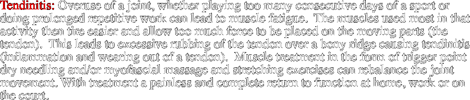 Tendinitis: Overuse of a joint,